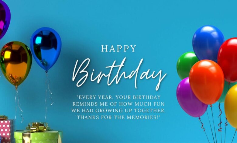 115+ Inspirational & Cute Happy Birthday Messages For Brother