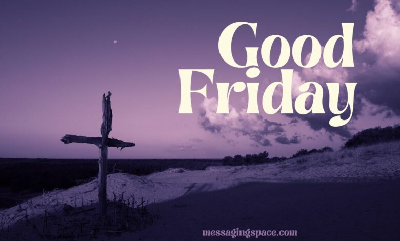 Good Friday Wishes for Friends to Share Blessings and Hope